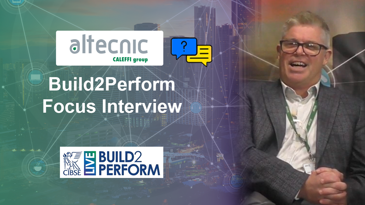 Altecnic | CIBSE Build2Perform Focus Interview | TWinFM