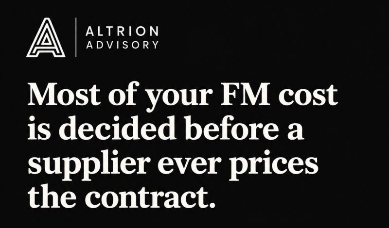 Most FM Costs Are Decided Before A Supplier Prices The Contract