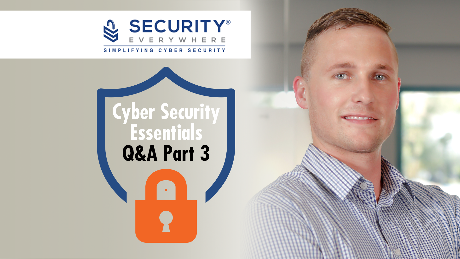 Security Everywhere –  Cyber Security Essentials Q&A Part Three